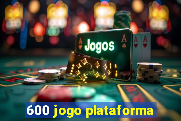 600 jogo plataforma